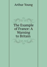 The Example of France: A Warning to Britain .