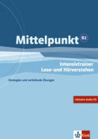 Mittelpunkt B2. Intensivtrainer. Übungsheft Lese- und Hörverstehen (+ Audio CD)