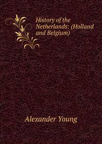 History of the Netherlands: (Holland and Belgium)