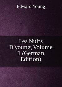 Les Nuits D'young, Volume 1 (German Edition)