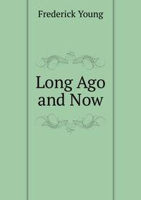 Long Ago and Now