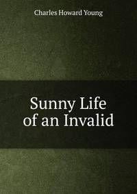 Sunny Life of an Invalid