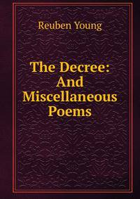 The Decree: And Miscellaneous Poems
