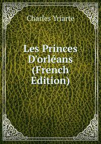 Les Princes D'orl?ans (French Edition)