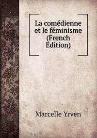 La comedienne et le feminisme (French Edition)