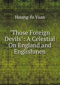 "Those Foreign Devils": A Celestial On England and Englishmen