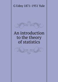 An introduction to the theory of statistics