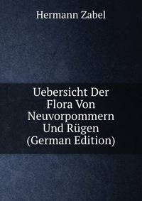 Uebersicht Der Flora Von Neuvorpommern Und Rugen (German Edition)