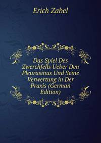 Das Spiel Des Zwerchfells Ueber Den Pleurasinus Und Seine Verwertung in Der Praxis (German Edition)