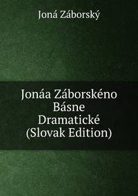Jonaa Zaborskeno Basne Dramaticke (Slovak Edition)