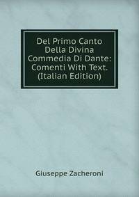 Del Primo Canto Della Divina Commedia Di Dante: Comenti With Text. (Italian Edition)