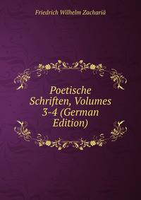 Poetische Schriften, Volumes 3-4 (German Edition)