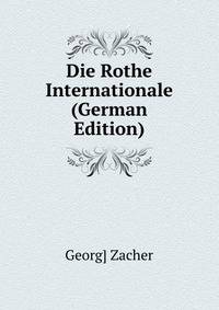 Die Rothe Internationale (German Edition)