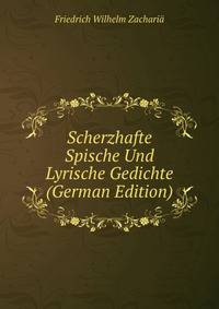 Scherzhafte Spische Und Lyrische Gedichte (German Edition)