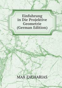 Einfuhrung in Die Projektive Geometrie (German Edition)