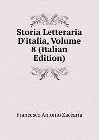 Storia Letteraria D'italia, Volume 8 (Italian Edition)