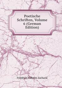 Poetische Schriften, Volume 6 (German Edition)