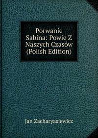 Porwanie Sabina: Powie Z Naszych Czasow (Polish Edition)