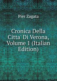 Cronica Della Citta' Di Verona, Volume 1 (Italian Edition)