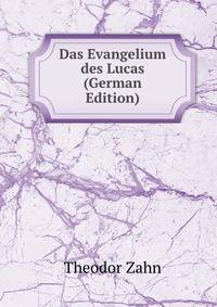 Das Evangelium des Lucas (German Edition)