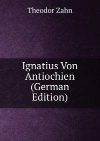 Ignatius Von Antiochien (German Edition)