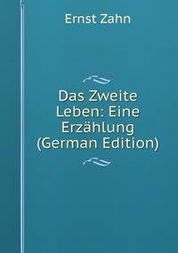 Das Zweite Leben: Eine Erzahlung (German Edition)