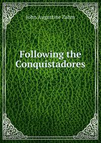 Following the Conquistadores .