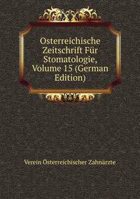 Osterreichische Zeitschrift Fur Stomatologie, Volume 15 (German Edition)