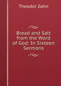 Bread and Salt from the Word of God: In Sixteen Sermons