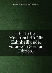 Deutsche Monatsschrift Fur Zahnheilkunde, Volume 1 (German Edition)