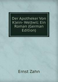 Der Apotheker Von Klein- Weltwil: Ein Roman (German Edition)