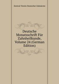 Deutsche Monatsschrift Fur Zahnheilkunde, Volume 24 (German Edition)