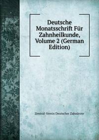 Deutsche Monatsschrift Fur Zahnheilkunde, Volume 2 (German Edition)