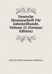 Deutsche Monatsschrift Fur Zahnheilkunde, Volume 21 (German Edition)