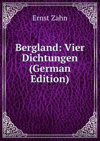 Bergland: Vier Dichtungen (German Edition)