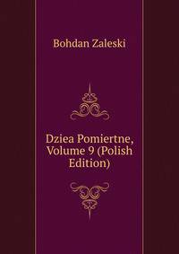 Dziea Pomiertne, Volume 9 (Polish Edition)