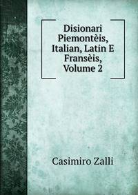 Disionari Piemonteis, Italian, Latin E Franseis, Volume 2