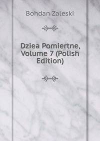 Dziea Pomiertne, Volume 7 (Polish Edition)