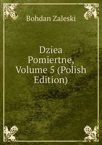 Dziea Pomiertne, Volume 5 (Polish Edition)