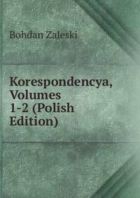 Korespondencya, Volumes 1-2 (Polish Edition)