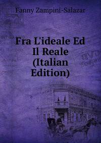 Fra L'ideale Ed Il Reale (Italian Edition)
