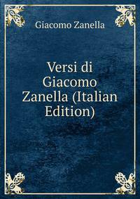 Versi di Giacomo Zanella (Italian Edition)