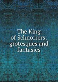 The King of Schnorrers: grotesques and fantasies