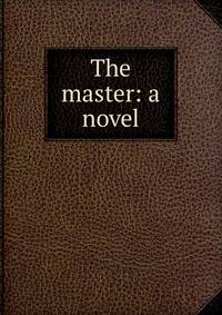 The master: a novel