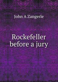 Rockefeller before a jury