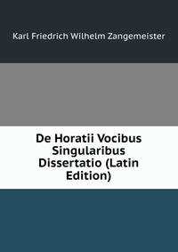 De Horatii Vocibus Singularibus Dissertatio (Latin Edition)