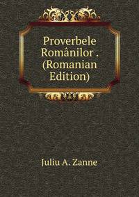Proverbele Romanilor . (Romanian Edition)