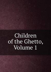 Children of the Ghetto, Volume 1