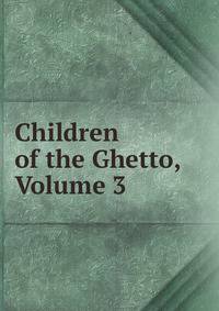 Children of the Ghetto, Volume 3