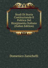 Studi Di Storia Costituzionale E Politica Del Riorgimento Italiano (Italian Edition)